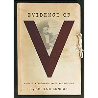 Evidence of V: A Novel in Fragments, Facts, and Fictions Evidence of V: A Novel in Fragments, Facts, and Fictions Paperback Kindle