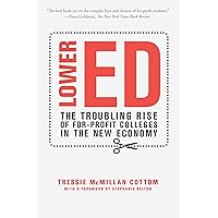 Lower Ed: The Troubling Rise of For-Profit Colleges in the New Economy Lower Ed: The Troubling Rise of For-Profit Colleges in the New Economy Paperback Kindle Audible Audiobook Hardcover Audio CD