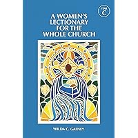 A Women's Lectionary for the Whole Church Year C A Women's Lectionary for the Whole Church Year C Paperback Kindle Hardcover