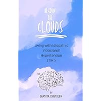 Head in the Clouds: Living with Idiopathic Intracranial Hypertension (IIH)