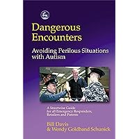 Dangerous Encounters--Avoiding Perilous Situations with Autism Dangerous Encounters--Avoiding Perilous Situations with Autism Paperback Kindle