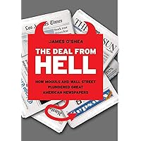 The Deal from Hell: How Moguls and Wall Street Plundered Great American Newspapers The Deal from Hell: How Moguls and Wall Street Plundered Great American Newspapers Hardcover Kindle Audible Audiobook Paperback