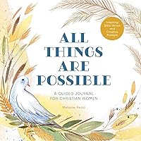 All Things Are Possible: A Guided Journal for Christian Women with Inspiring Bible Verses and Creative Prompts All Things Are Possible: A Guided Journal for Christian Women with Inspiring Bible Verses and Creative Prompts Paperback