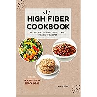 High Fiber Cookbook: 20 Easy And Healthy Gut Friendly Fiber Rich Recipes (Cooking for Optimal Health)