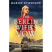 The Berlin Wife's Vow: Absolutely gripping and emotional WW2 historical fiction (German Wives) The Berlin Wife's Vow: Absolutely gripping and emotional WW2 historical fiction (German Wives) Paperback Kindle Audible Audiobook