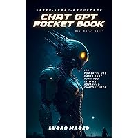 ChatGPT Pocket Book: 100+ Powerful Use Cases That Turn You Into An Advanced ChatGPT User ChatGPT Pocket Book: 100+ Powerful Use Cases That Turn You Into An Advanced ChatGPT User Kindle