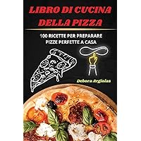 Libro Di Cucina Della Pizza (Italian Edition)