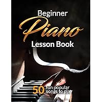 Beginner Piano Lesson Book, Suitable for all Levels, Color Coded Notes, 50 Amazing & Popular Songs