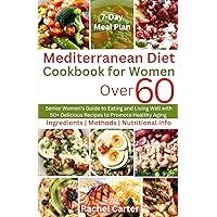 Mediterranean Diet Cookbook For Women Over 60: Senior Women's Guide to Eating and Living Well with 50+ Delicious Recipes to Promote Healthy Aging Mediterranean Diet Cookbook For Women Over 60: Senior Women's Guide to Eating and Living Well with 50+ Delicious Recipes to Promote Healthy Aging Paperback Kindle