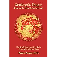 Drinking the Dragon: Stories of the Dark Night of the Soul Drinking the Dragon: Stories of the Dark Night of the Soul Paperback Kindle