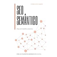 SEO Semântico: Fluxo de trabalho semântico (Portuguese Edition) SEO Semântico: Fluxo de trabalho semântico (Portuguese Edition) Kindle