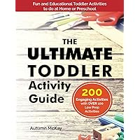 The Ultimate Toddler Activity Guide: Fun & educational activities to do with your toddler (Early Learning)