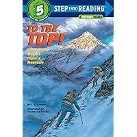 To the Top! Climbing the World's Highest Mountain (Step-Into-Reading, Step 5) To the Top! Climbing the World's Highest Mountain (Step-Into-Reading, Step 5) Paperback Kindle Hardcover