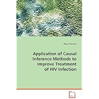 Application of Causal Inference Methods to Improve Treatment of HIV Infection Application of Causal Inference Methods to Improve Treatment of HIV Infection Paperback