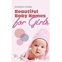 Beautiful Baby Names for Girls Beautiful Baby Names for Girls Kindle Paperback