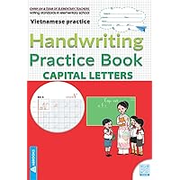 Vietnamese Practice: Handwriting Practice workbook - Practice Writing Capital Letters: Perfect your calligraphy skills and dominate the official ... - Written Standards in Elementary School Vietnamese Practice: Handwriting Practice workbook - Practice Writing Capital Letters: Perfect your calligraphy skills and dominate the official ... - Written Standards in Elementary School Paperback