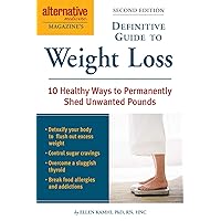 Alternative Medicine Magazine's Definitive Guide to Weight Loss: 10 Healthy Ways to Permanently Shed Unwanted Pounds (Alternative Medicine Guides) Alternative Medicine Magazine's Definitive Guide to Weight Loss: 10 Healthy Ways to Permanently Shed Unwanted Pounds (Alternative Medicine Guides) Paperback Kindle