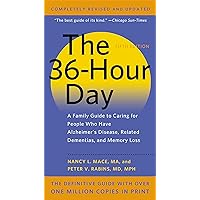 The 36-Hour Day: A Family Guide to Caring for People Who Have Alzheimer Disease, Related Dementias, and Memory Loss The 36-Hour Day: A Family Guide to Caring for People Who Have Alzheimer Disease, Related Dementias, and Memory Loss Mass Market Paperback Library Binding Paperback