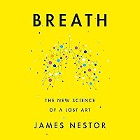 Breath: The New Science of a Lost Art Breath: The New Science of a Lost Art Audible Audiobook Hardcover Kindle Paperback Spiral-bound