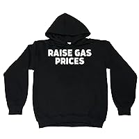 Raise Gas Prices Sweatshirt Pullover Hoodie