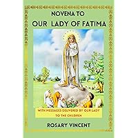 Novena To Our Lady Of Fatima: Praying With Mary For Hope and Conversion- A Novena To Our Lady Of Fatima With The Apparitions, Daily Prayers, Scriptures, ... Catholic Novenas Prayer Books Book 15) Novena To Our Lady Of Fatima: Praying With Mary For Hope and Conversion- A Novena To Our Lady Of Fatima With The Apparitions, Daily Prayers, Scriptures, ... Catholic Novenas Prayer Books Book 15) Kindle Paperback