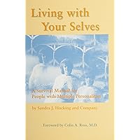 Living With Your Selves: A Survival Manual for People With Multiple Personalities Living With Your Selves: A Survival Manual for People With Multiple Personalities Paperback