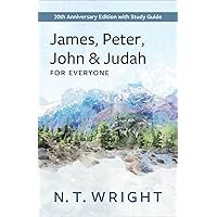 James, Peter, John and Judah for Everyone: 20th Anniversary Edition with Study Guide (The New Testament for Everyone) James, Peter, John and Judah for Everyone: 20th Anniversary Edition with Study Guide (The New Testament for Everyone) Paperback Kindle