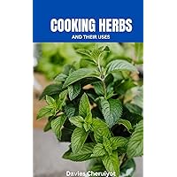 COOKING HERBS AND THEIR USES (Herbs farming books) COOKING HERBS AND THEIR USES (Herbs farming books) Kindle Paperback