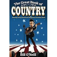 The Great Book of Country: Amazing Trivia, Fun Facts & The History of Country Music
