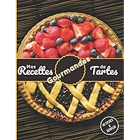 Mes Recettes de Tartes Gourmandes: Carnet de Recettes Spécial Tartes à Remplir pour conserver tous vos Secrets au même endroit | 40 Fiches Recettes Personnalisables (French Edition)