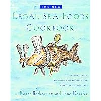 The New Legal Sea Foods Cookbook: 200 Fresh, Simple, and Delicious Recipes from Appetizers to Desserts The New Legal Sea Foods Cookbook: 200 Fresh, Simple, and Delicious Recipes from Appetizers to Desserts Hardcover