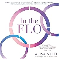 In the FLO: Unlock Your Hormonal Advantage and Revolutionize Your Life In the FLO: Unlock Your Hormonal Advantage and Revolutionize Your Life Paperback Audible Audiobook Kindle Hardcover Audio CD Spiral-bound