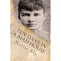 Ten Days In a Mad-House: Illustrated Ten Days In a Mad-House: Illustrated Paperback Kindle Hardcover