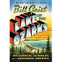 Lake of the Ozarks: My Surreal Summers in a Vanishing America Lake of the Ozarks: My Surreal Summers in a Vanishing America Hardcover Audible Audiobook Kindle Paperback Audio CD