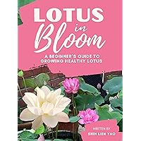Lotus In Bloom: A Beginner's Guide To Growing Healthy Lotus (Growing Healthy Aquatic Plants) Lotus In Bloom: A Beginner's Guide To Growing Healthy Lotus (Growing Healthy Aquatic Plants) Kindle Paperback