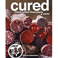 Cured: Handcrafted Charcuteria & More Cured: Handcrafted Charcuteria & More Hardcover