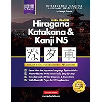 Learn Japanese Hiragana, Katakana and Kanji N5 – Workbook for Beginners: The Easy, Step-by-Step Study Guide and Writing Practice Book: Best Way to ... Inside) (Elementary Japanese Language Books)