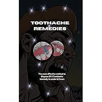 Toothache remedies : 20 mysterious tooth remedies Toothache remedies : 20 mysterious tooth remedies Kindle Paperback