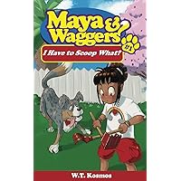 Maya and Waggers: I Have to Scoop What?