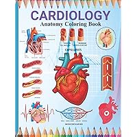 Cardiology Anatomy Coloring Book: An Anatomy Coloring Book Incredibly Detailed Self-Test Cardiology/ Heart Anatomy For Medical Students, Nursing ... The Human Heart self test guides All Ages