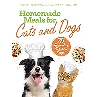 Homemade Meals for Cats and Dogs: 75 Grain-Free Nutritious Recipes Homemade Meals for Cats and Dogs: 75 Grain-Free Nutritious Recipes Paperback Kindle