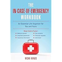 The In-Case-of-Emergency Workbook: An Essential Life Organizer for You and Yours The In-Case-of-Emergency Workbook: An Essential Life Organizer for You and Yours Paperback