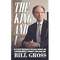 The King And I: 46 Years of Investment Outlooks, Musings, And 'Commonsensical' Thoughts From Bond King Bill Gross