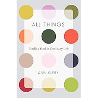 All Things: Finding God in Ordinary Life