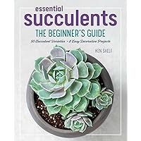 Essential Succulents: The Beginner's Guide Essential Succulents: The Beginner's Guide Paperback Kindle Hardcover Spiral-bound