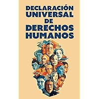 DECLARACIÓN UNIVERSAL DE DERECHOS HUMANOS (Spanish Edition) DECLARACIÓN UNIVERSAL DE DERECHOS HUMANOS (Spanish Edition) Kindle Paperback