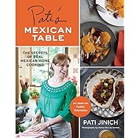 Pati's Mexican Table: The Secrets of Real Mexican Home Cooking Pati's Mexican Table: The Secrets of Real Mexican Home Cooking Hardcover Kindle Spiral-bound