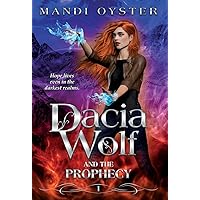 Dacia Wolf & the Prophecy: A magical coming of age fantasy novel Dacia Wolf & the Prophecy: A magical coming of age fantasy novel Hardcover Kindle Paperback
