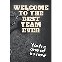 Welcome To The Best Team Ever: Notebook 6x9 Inches 100 Pages Gift For Employee Coworker Welcome To The Best Team Ever: Notebook 6x9 Inches 100 Pages Gift For Employee Coworker Paperback