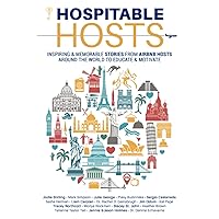 Hospitable Hosts: Inspiring & Memorable Stories From Airbnb Hosts Around The World To Educate & Motivate Hospitable Hosts: Inspiring & Memorable Stories From Airbnb Hosts Around The World To Educate & Motivate Paperback Kindle Audible Audiobook Hardcover